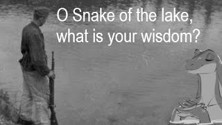 O Snake Of The Lake What Is Your Wisdom?