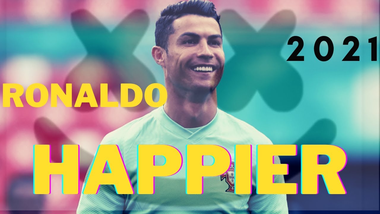 Cristiano Ronaldo- Happier•2021 Past vs Present