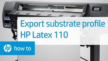 Exporting substrate profile HP Printer 110 | HP Latex | HP