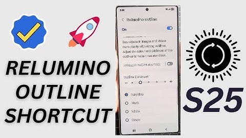 🌟Galaxy S25/S25 Edge/Ultra: How to Turn On/Off RELUMINO OUTLINE Shortcuts