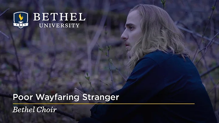 Poor Wayfaring Stranger (Rogers) - Bethel Choir