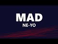 Video thumbnail of "Ne-Yo - Mad (Lyrics)"