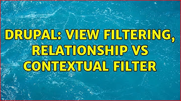 Drupal: View filtering, Relationship Vs Contextual filter
