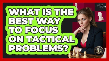 What Is The Best Way To Focus On Tactical Problems?