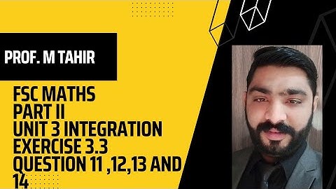 Fsc Mathematics Class 12 Chapter 3 Exercise 3.3 Integration By Substitution method Question 11 to 14
