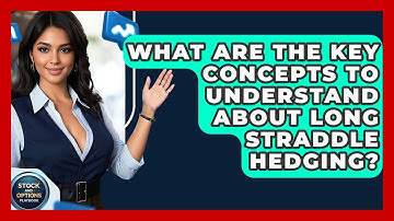 What Are The Key Concepts To Understand About Long Straddle Hedging? - Stock and Options Playbook