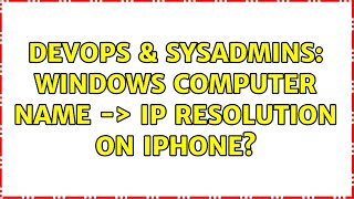 DevOps & SysAdmins: Windows computer Name -＞ IP resolution on iphone? (5 Solutions!!) Wealth