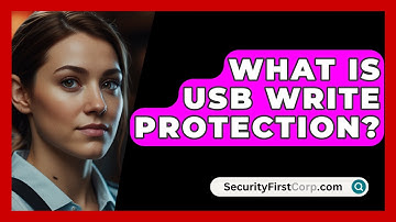 What Is USB Write Protection? - SecurityFirstCorp.com