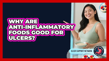 Why Are Anti-inflammatory Foods Good For Ulcers? - Ulcer Support Network