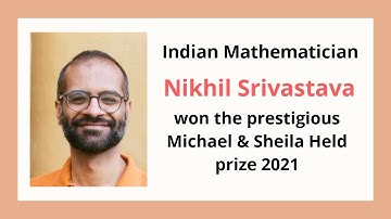 Indian Mathematician Nikhil Srivastava won the prestigious Michael and Sheila Held Prize 2021