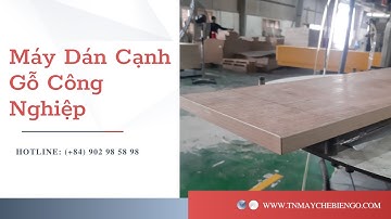 Máy Dán Cạnh Gỗ Gông Nghiệp Máy Chế Biến Gỗ Thượng Nguyên Bình Dương