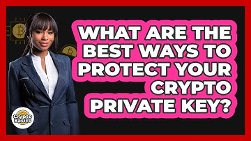 What Are The Best Ways To Protect Your Crypto Private Key? - CryptoBasics360.com