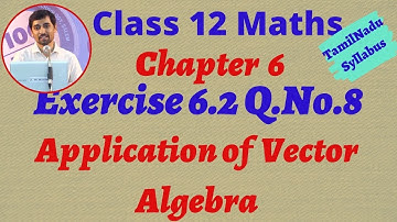 Class 12 Maths  | Exercise 6.2 Q.no.8 | Applications of Vector Algebra AlexMaths