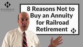 8 Reasons Not to Buy an Annuity for Railroad Retirement