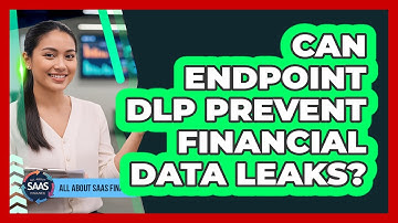 Can Endpoint DLP Prevent Financial Data Leaks?