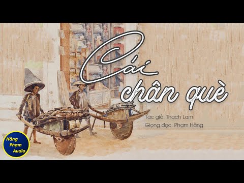 Video Cái chân què | Truyện ngắn Thạch Lam | Giọng đọc Phạm Hằng - youtube