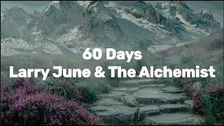 Larry June &amp; The Alchemist - 60 Days (Lyric Video)