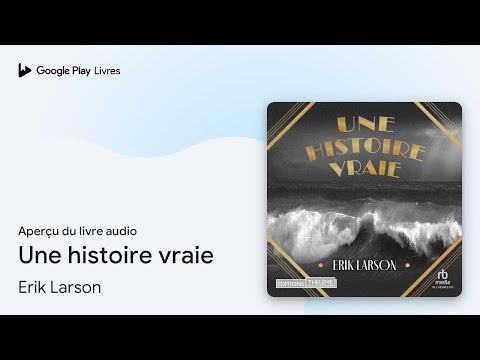 Une histoire vraie de Erik Larson · Extrait du livre audio