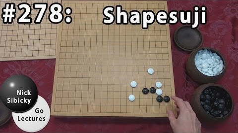 Nick Sibicky Go Lecture #278 - Shapesuji!