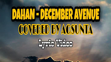 DAHAN - DECEMBER AVENUE COVERED BY AGSUNTA (LYRIC VIDEO)