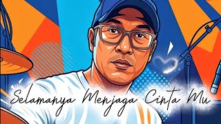 Selamanya Menjaga Cintamu – A Love That Never Fades #lovesong 