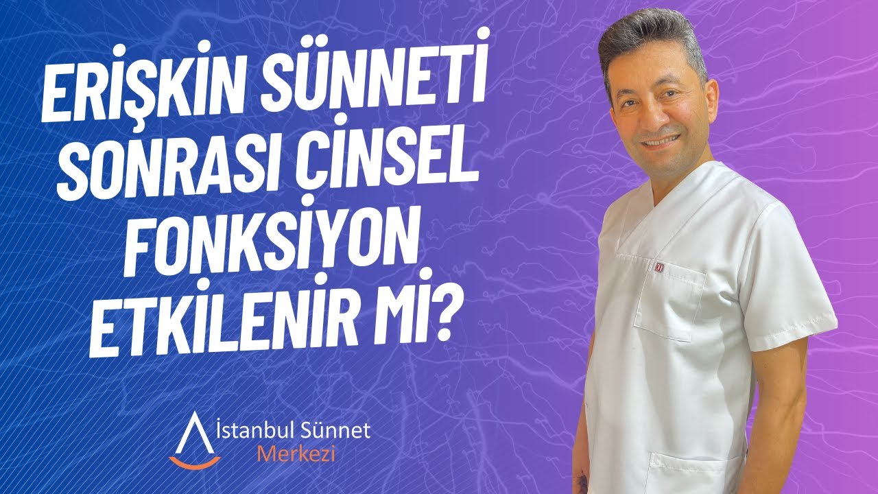 Erişkin sünneti sonrası cinsel fonksiyon etkilenir mi?