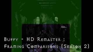 Buffy - HD Remaster: Framing Comparisons (Season 2)