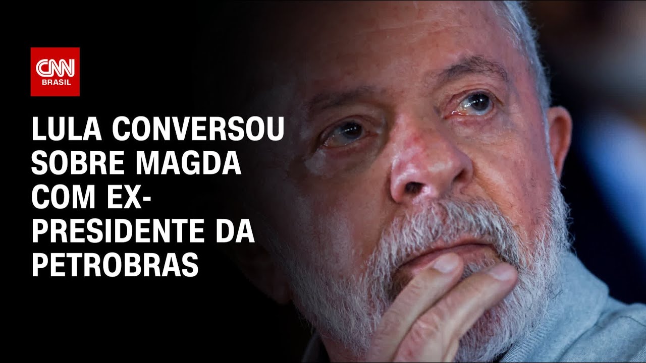 Lula conversou sobre Magda com ex-presidente da Petrobras | BRASIL MEIO-DIA