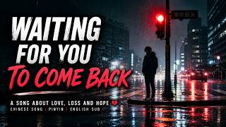 Waiting For You To Come Back  Chinese Song  Pinyin  English Sub  Learn Chinese Hsk4