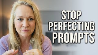 Stop trying to write the perfect prompt  Do this instead