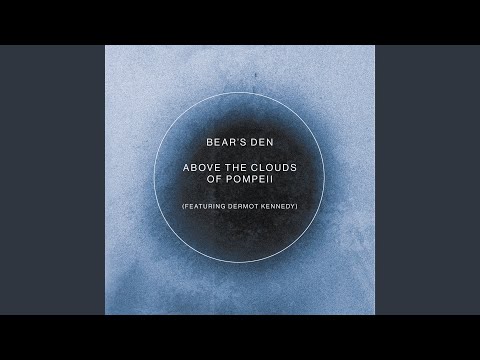 Bear's Den & Dermot Kennedy - Above the Clouds of Pompeii