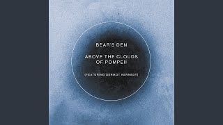 Above the Clouds of Pompeii - Bear's Den & Dermot Kennedy