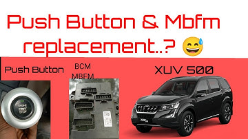 Xuv500 Push button & Mbfm replace..???