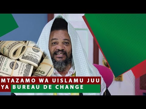 MTAZAMO WA UISLAMU JUU YA BUREAU DE CHANGE