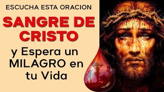 ORACION SANGRE DE CRISTO - ESCUCHALA Y UN MILAGRO PASARA EN TU VIDA