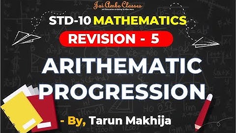 STD-10 [REVISION] [MATHS CHAPTER-5] [ARITHEMATIC PROGRESSION] - By Tarun Makhija [Jai Ambe Classes]