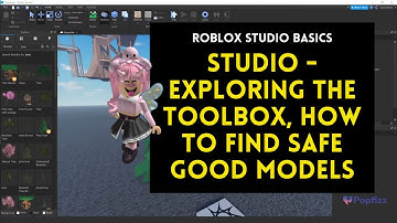 Roblox Studio - Exploring the Toolbox, How to find safe good models