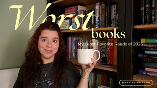 These Books Let Me Down 😭 | My Least Favorite Reads of 2025