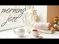 Morning JAZZ Playlist - Light Bossa Nova JAZZ For Wake Up and Feel Good