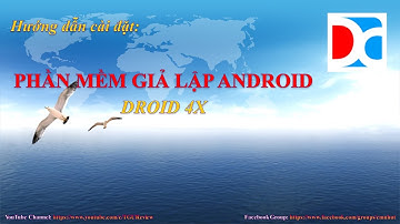 Hướng dẫn cài đặt, sử dụng và gở cài đặt phần mềm giả lập Android Droid4X