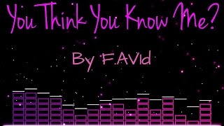 You Think You Know Me? By F.AV1d | Music Maker Jam
