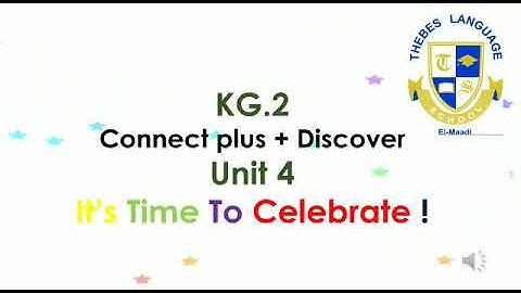 Kg2 connect plus unit 4 it is time to celebrate