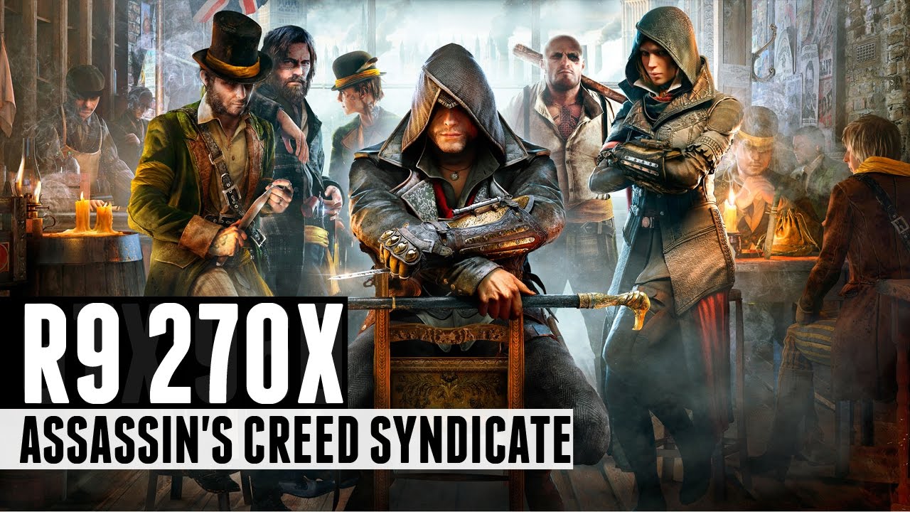 Assassin's Creed Syndicate - i5 3470 + R9 270X HIGH SETTINGS