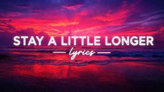 Stay A Little Longer🎶 (LYRICS) Sad Song🎶