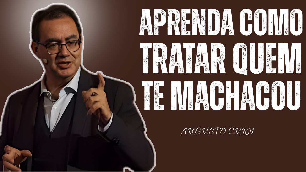 O Que Fazer Quando Alguém Te Feriu Profundamente | Augusto Cury