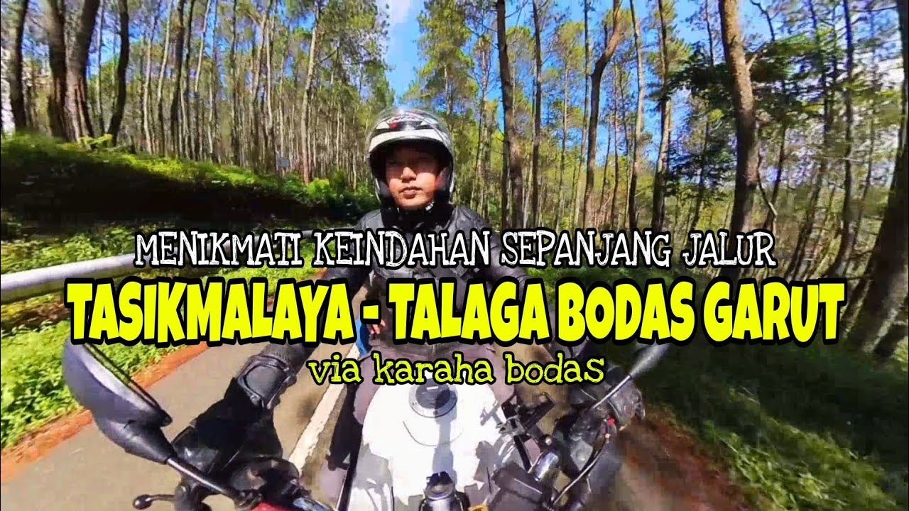 MENIKMATI KEINDAHAN JALUR TASIKMALAYA - TALAGA BODAS GARUT VIA KARAHA BODAS