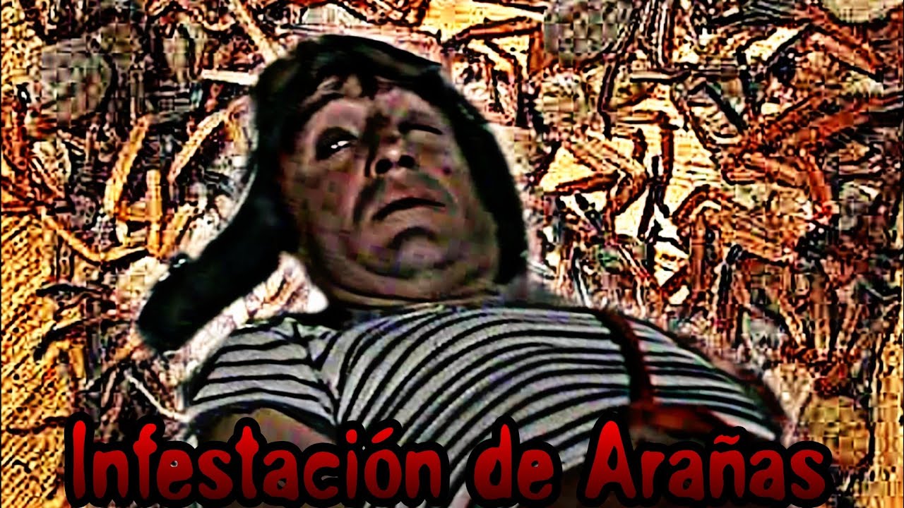 infestacion de arañas | Creepypasta del Chavo del 8 