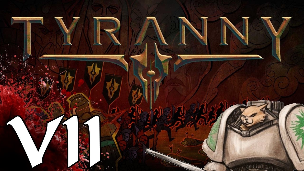 Tyranny PC cRPG - Kill Them All - Part 7 Let's Play Tyranny
