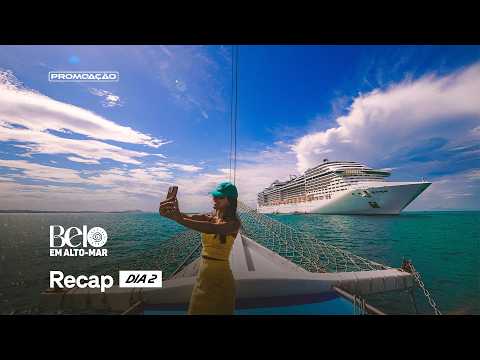 Belo em Alto-Mar 2025 | Recap: DIA 02 | PromoAção Cruzeiros