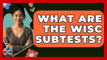 What Are The WISC Subtests? - Answers About Autism
